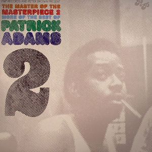 The Master Of The Masterpiece 2: More Of The Best Of Patrick Adams