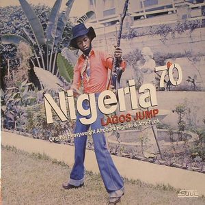 Nigeria 70: Lagos Jump (Original Heavyweight Afrobeat Highlife & Afro-Funk)