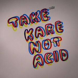Take Kare Not Acid