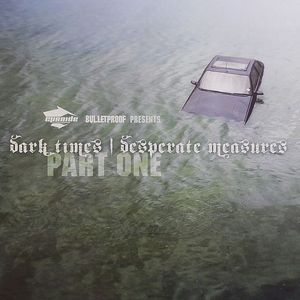 Dark Times & Desperate Measures (Part 1)