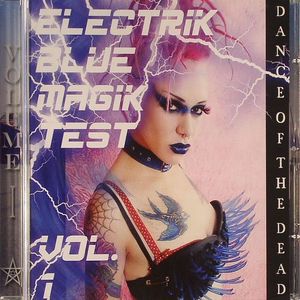 Electrik Blue Magik Test Vol 1: Dance Of The Dead