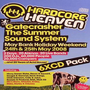 Hardcore Heaven Gatecrasher The Summer Sound System May Bank Holiday Weekend 24th&25th 2008