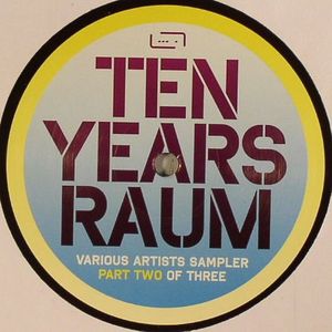 Ten Years Raum Sampler Part 2 of 3
