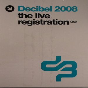 Decibel 2008 The Live Registration