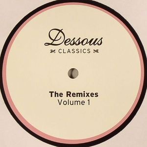 Dessous Classics: The Remixes Volume 1