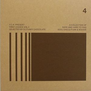 FCR Present First Choice Vol 4: A Collection Of Rare & Hard To Find Soul Disco Funk & Boogie