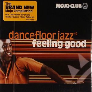 Mojo Club Presents Dancefloor Jazz Volume 12:  Feeling Good