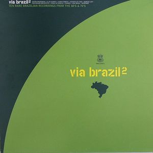 Via Brazil 2: Ten Rare Brazilan Recordings From The 60's & 70's