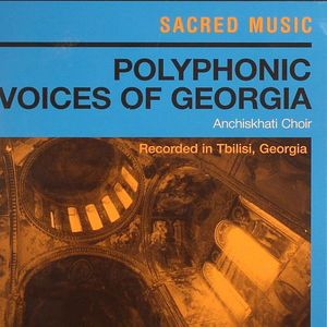 Sacred Music: Polyphonic Voices Of Georgia