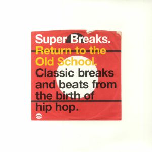 Super Breaks: Return To The Old School (Classic Breaks & Beats From The Birth Of Hip Hop)