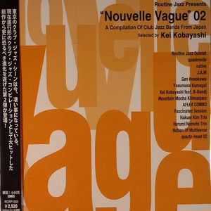 Routine Jazz Presents Nouvelle Vague 02: A Collection Of Club Jazz Bands From Japan Selected by Kei Kobayashi