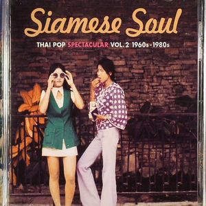 Siamese Soul: Thai Pop Spectacular Vol 2 1960s-1980s