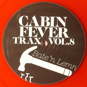Cabin Fever Trax Vol 8: Bate N Lemn