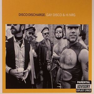 Disco Discharge: Gay Disco & Hi NRG