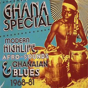 Ghana Special: Modern Highlife Afro Sounds & Ghanaian Blues 1968-81