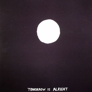 Tomorrow Is Alright