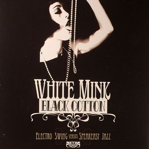 White Mink Black Cotton: Electro Swing Versus Speakeasy Jazz