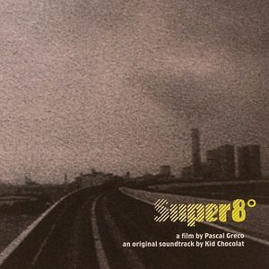 Super8 (A Film By Pascal Greco Original Soundtrack)