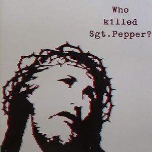 Who Killed Sgt Pepper?