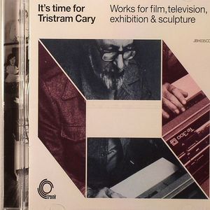 It's Time For Tristram Cary (Works For Film Television Exhibition & Sculpture)