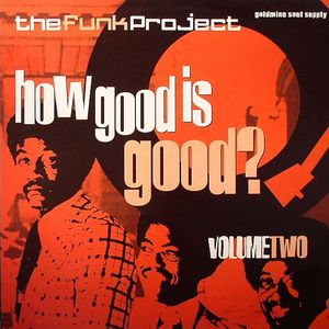 The Funk Project: How Good Is Good? Volume Two
