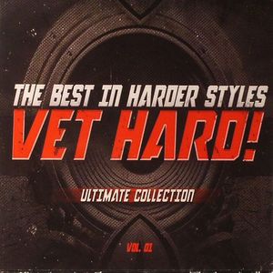 Vet Hard: Ultimate Collection Vol 1 The Best In Harder Styles