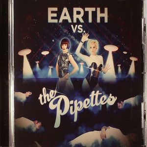 Earth vs The Pipettes