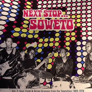 Next Stop: Soweto Vol 2 Soul Funk & Organ Grooves From The Townships 1969-1976