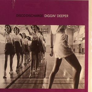 Disco Discharge: Diggin' Deeper