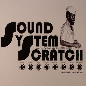 Sound System Scratch: Lee Perry's Dub Plate Mixes 1973 To 1979