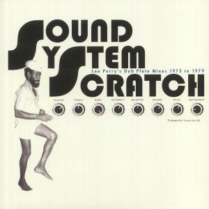 Sound System Scratch: Lee Perry's Dub Plate Mixes 1973 To 1979