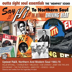 Say Hi To Northern Soul: The Ultimate Driving Beat Upbeat R & B, Northern & Modern Soul 1965-79
