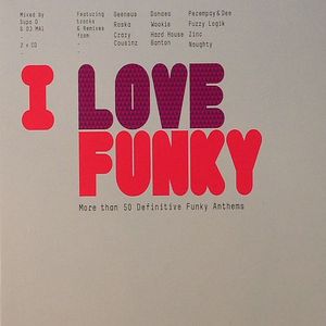 I Love Funky: More Than 50 Definitive Funky Anthems