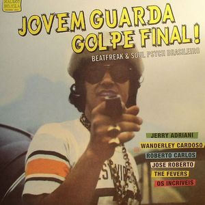 Jovem Guarda Golpe Final!: Beatfreak & Soul Psych Brasileiro