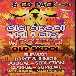 Old Skool Till I Die: In The Sun 2010 (recorded live Sunday 13th - Sunday 20th June 2010 Club Colossos Lloret De Mar Spain)