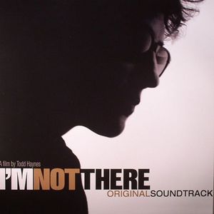 I'm Not There: Original Motion Picture Soundtrack: 33 Bob Dylan Songs Reinterpreted By Some Of Music's Most Acclaimed Voices