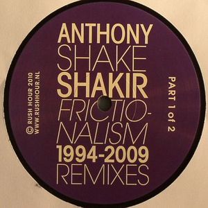 SHAKIR, Anthony Shake - Frictionalism 1994-2009 Remixes Part 1 Of 2