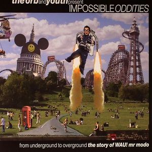 Impossible Oddities: From Underground To Overground: The Story Of Wau! Mr Modo