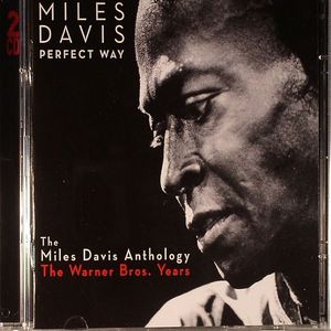 Perfect Way: The Miles Davis Anthology The Warner Bros Years