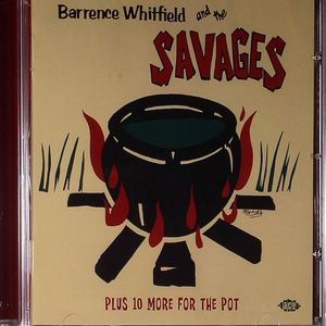 Barrence Whitfield & The Savages Plus 10 More For The Pot