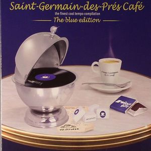 Saint Germain Des Pres Cafe: The Finest Cool Tempo Compilaton  Blue Edition