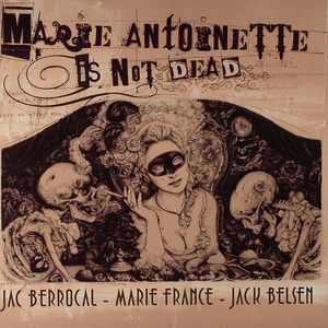 Marie Antoinette Is Not Dead
