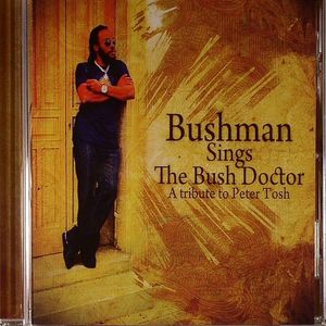 Sings The Bush Doctor: A Tribute To Peter Tosh