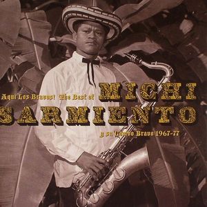 Aqui Los Bravos :The Best Of Michi Sarmiento Y Su Combo Bravo 1967-77