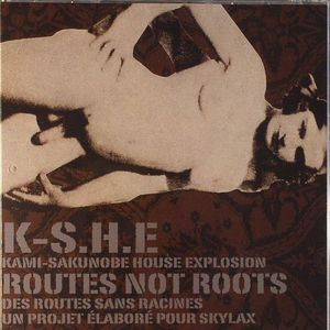 K SHE - Routes Not Roots
