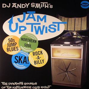 SMITH, Andy/VARIOUS - Jam Up Twist: 50s Jump Up Blues Northern Soul Ska! Rock A Billy: The Dynamite Sounds Of The Nationwide Club Night