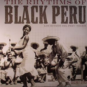 The Rhythms Of Black Peru (Los Ritmos Del Peru Negro):Classic Afro-Peruvian Recordings