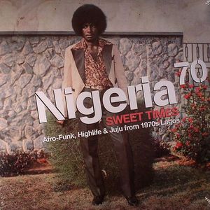 VARIOUS - Nigeria 70: Sweet Times Afro Funk Highlife & Juju From 1970s Lagos