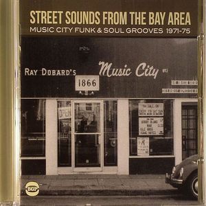 Street Sounds From The Bay Area: Music City Funk & Soul Grooves 1971 -75