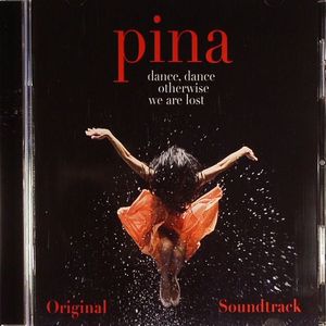 Pina: Dance Dance Otherwise We Are Lost (Soundtrack)